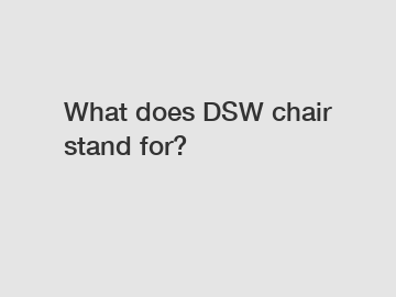 What does DSW chair stand for?
