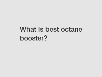What is best octane booster?