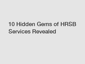 10 Hidden Gems of HRSB Services Revealed