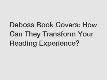 Deboss Book Covers: How Can They Transform Your Reading Experience?