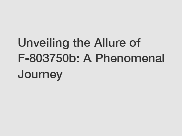 Unveiling the Allure of F-803750b: A Phenomenal Journey