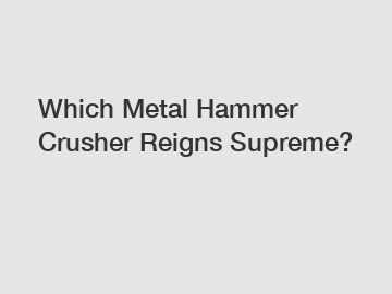 Which Metal Hammer Crusher Reigns Supreme?