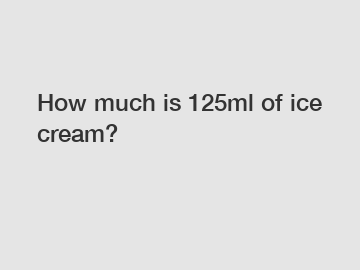 How much is 125ml of ice cream?