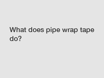 What does pipe wrap tape do?