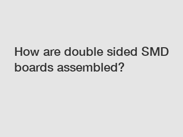 How are double sided SMD boards assembled?