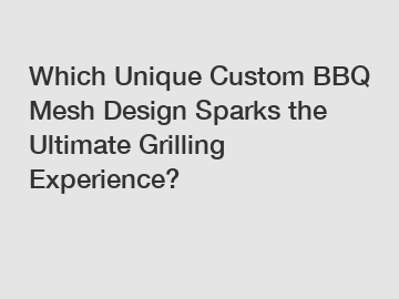 Which Unique Custom BBQ Mesh Design Sparks the Ultimate Grilling Experience?