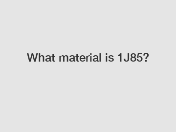 What material is 1J85?