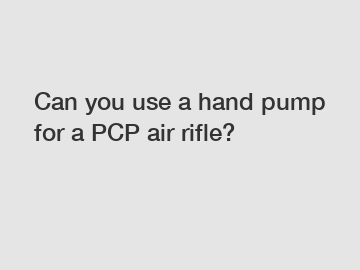 Can you use a hand pump for a PCP air rifle?