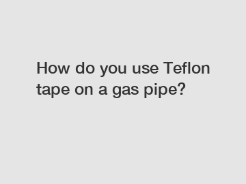 How do you use Teflon tape on a gas pipe?